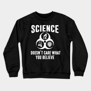 Science Doesn't Care What You Believe Funny Atheist Crewneck Sweatshirt